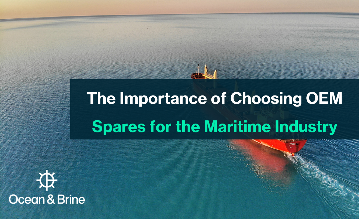 The Importance of Choosing OEM Spares for the Maritime Industry