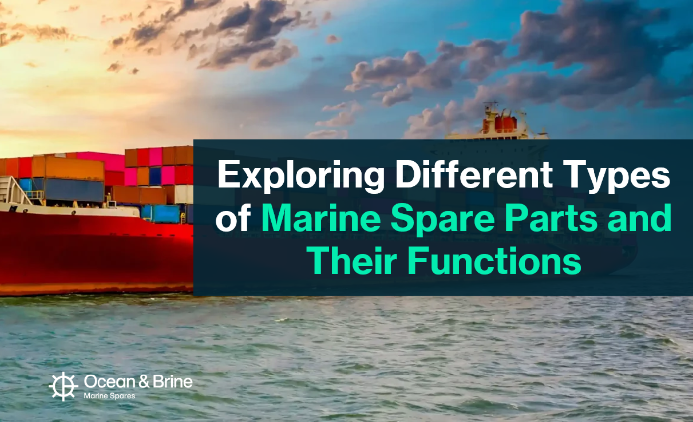 Exploring Different Types of Marine Spare Parts and their Functions