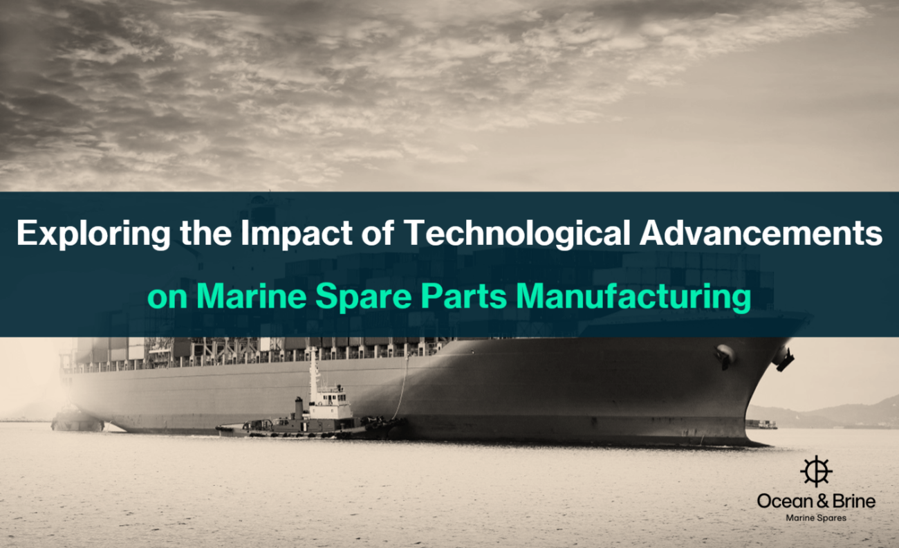 Exploring the Impact of Technological Advancements on Marine Spare Parts Manufacturing