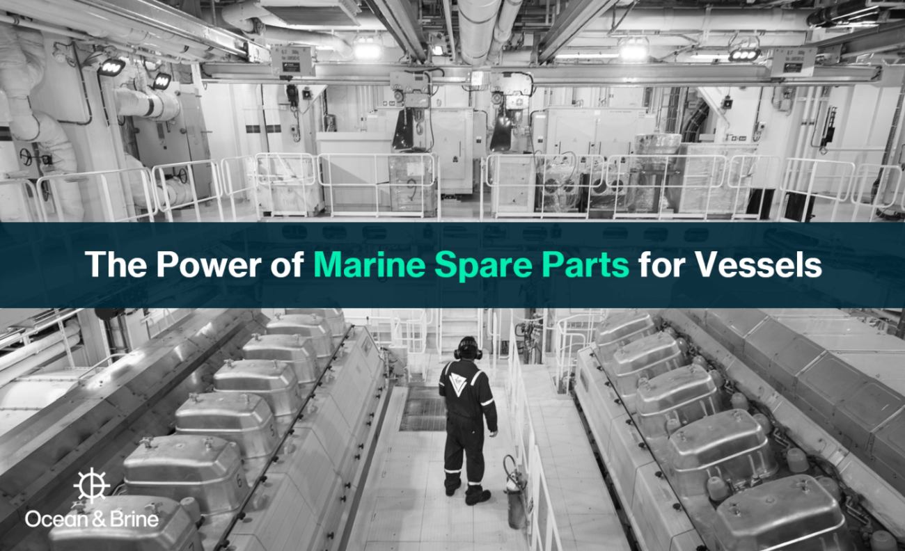 The Power of Marine Spare Parts for Vessels Ocean & Brine